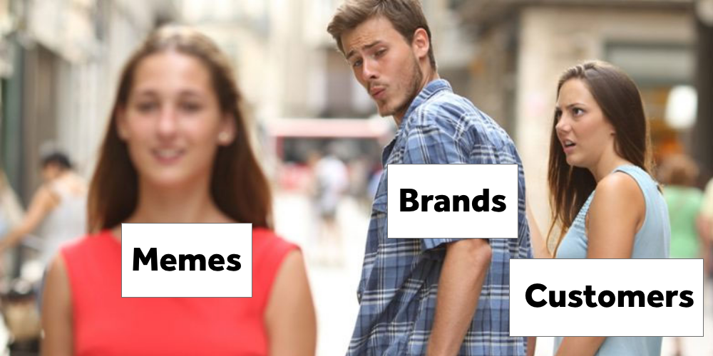 A man (representing the word "Brands") looks at the back of a woman (representing the word "Memes"), admiring her appearance, while his girlfriend (representing the word "Customers") looks at him in disgust. 